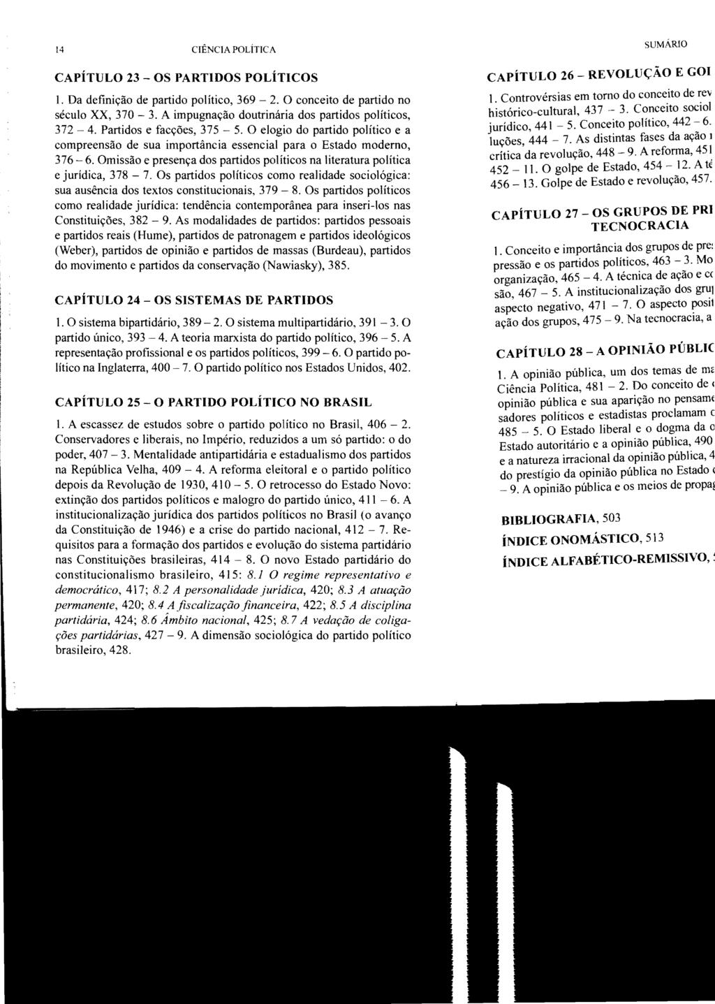 14 CIÊNCIA POLÍTICA CAPÍTULO 23 - OS PARTIDOS POLÍTICOS I. Da definição de partido político, 369-2. O conceito de partido no século XX, 370 3. A impugnação doutrinária dos partidos políticos, 372-4.