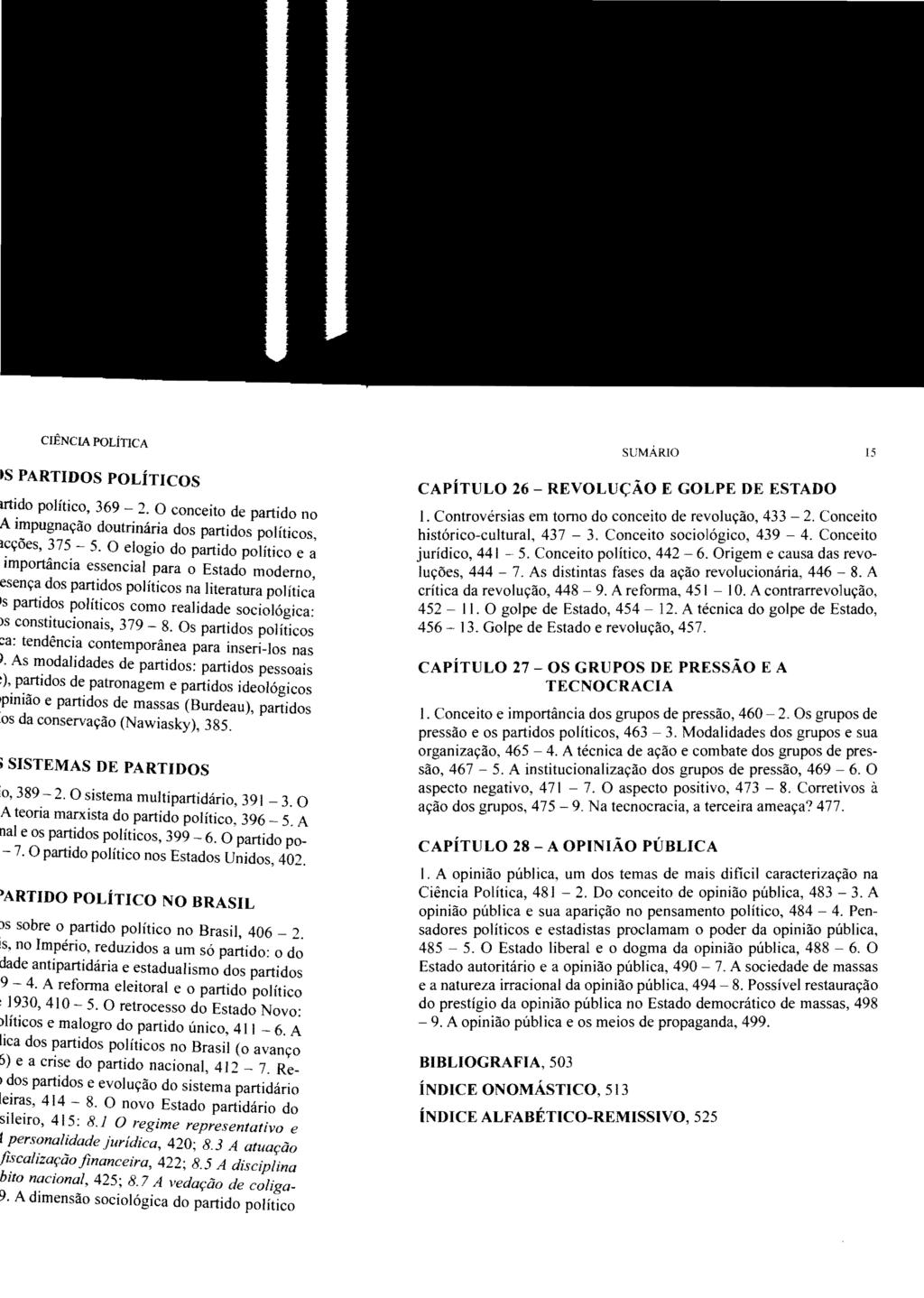 15 CAPÍTULO 26 - REVOLUÇÃO E GOLPE DE ESTADO I. Controvérsias em torno do conceito de revolução, 433-2. Conceito histórico-cultural, 437-3. Conceito sociológico, 439-4. Conceito jurídico, 441 5.