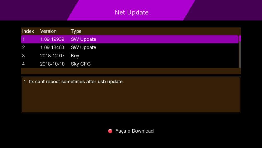 4.8) Menu>>Expansão>>Net Update: Exibe FW disponíveis para atualização On-Line do seu equipamento. 4.