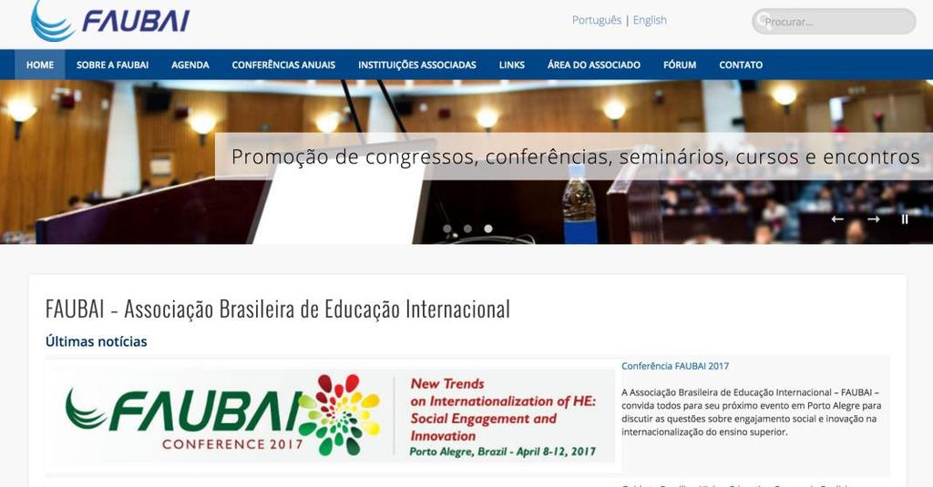 FAUBAI Associação Brasileira de Educação Internacional Criada em 1988 250 gestores de assuntos internacionais de IES brasileiras, públicas e privadas Ações de capacitação técnica Promoção da