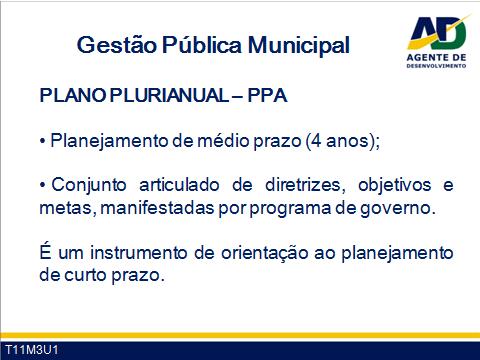 Guia do Facilitador Curso de Formação de Agentes de Desenvolvimento 16 5 Lei de Diretrizes Orçamentárias - LDO Instrumento de planejamento instituído pela constituição federal de 1988,