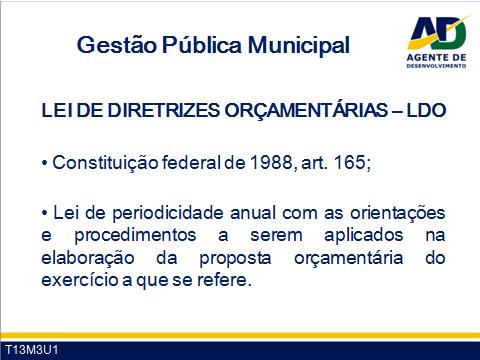 Guia do Facilitador Curso de Formação de Agentes de Desenvolvimento 17 As disposições sobre as alterações na legislação tributária; Disposições sobre concessão de benefícios de natureza financeira,