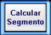 D) Cálcular Segmento: Botão: CALCULAR SEGMENTO, função de calcular: Desvio Padrão, Mínimo, Máximo, Média etc.