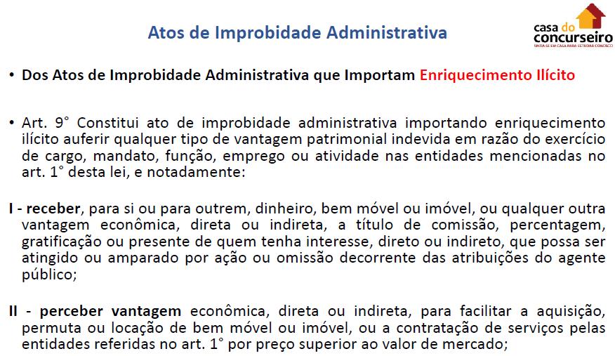 Vou trazer o macete: Os atos que importam enriquecimento ilícito tem uma coisa em comum: Todos trazem a ideia de que o próprio agente se beneficiou.