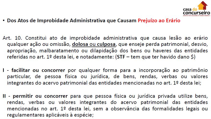 Todos eles falam em aceitar, receber, perceber. Beneficiamento próprio. Acabamos com a lista de enriquecimento ilícito, passamos à lista de danos ao erário.