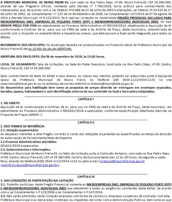 . A PREFEITURA MUNICIPAL DE MUNIZ FREIRE-ES, com sede na Rua Pedro Deps, nº 09, Muniz Freire-ES, CEP 29.380-000, através de seu Pregoeiro Oficial, nomeado pelo Decreto n 7.