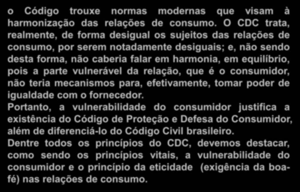 Código de Defesa do Consumidor o Código trouxe normas modernas que visam à harmonização das relações de consumo.