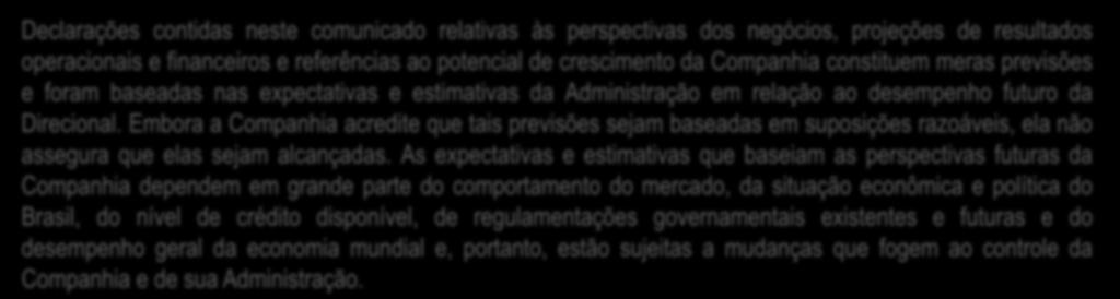 Embora a Companhia acredite que tais previsões sejam baseadas em suposições razoáveis, ela não assegura que elas sejam alcançadas.