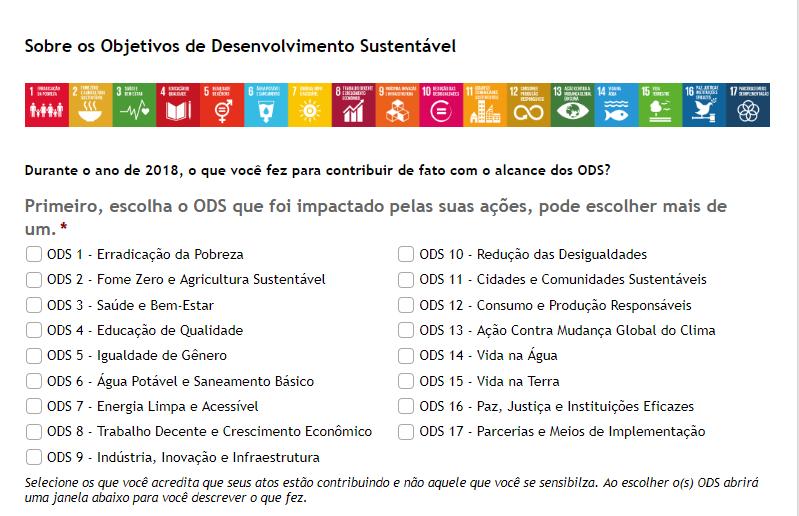 Para cada ODS que você escolher, abrirá uma caixa abaixo para você nos contar o que fez para contribuir com esse ODS.