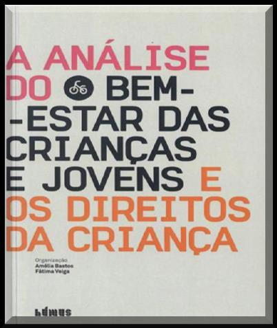 Criança / Educação Criança / Jovens / Direitos da criança / Educação / Teorias da educação A análise do bem estar das crianças e jovens e os direitos da