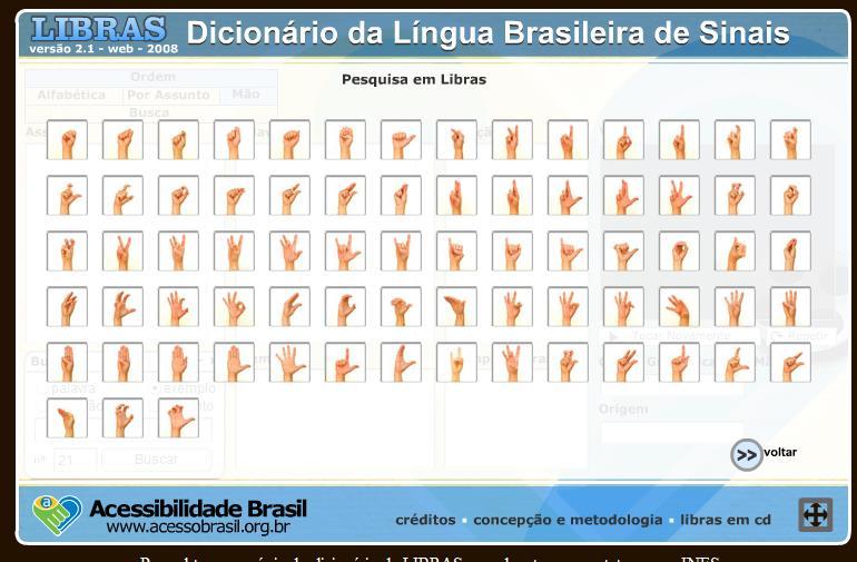 4 Figura 2: Exemplo da tela de busca por palavra no dicionário Acesso Brasil Se a busca por um sinal for realizada por meio da CM, surgirá uma tela com todas as possibilidades de CM (Figura