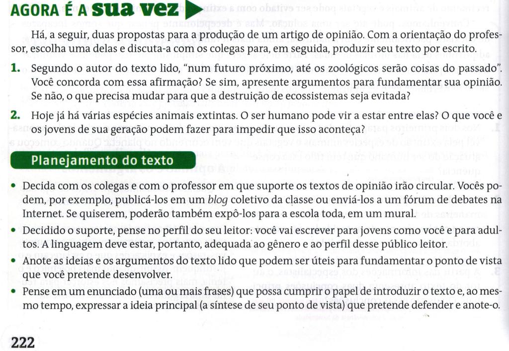 Mais à frente, no final do capítulo, encontra-se uma seção denominada Agora é a sua vez, em que os autores propõem atividades de produção textual, mais especificamente de produção de texto de