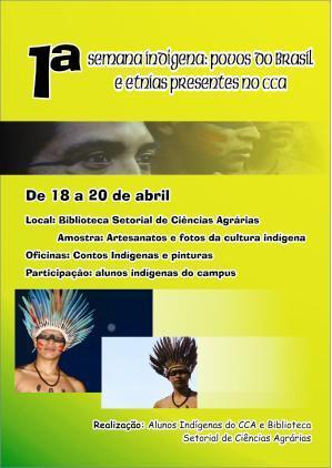 Abril 18 a 20/04 1ª Semana indígena: povos do Brasil e etnias presentes no CCA Realização BSCA visita de escolas municipais, oficinas, exposições e dança.