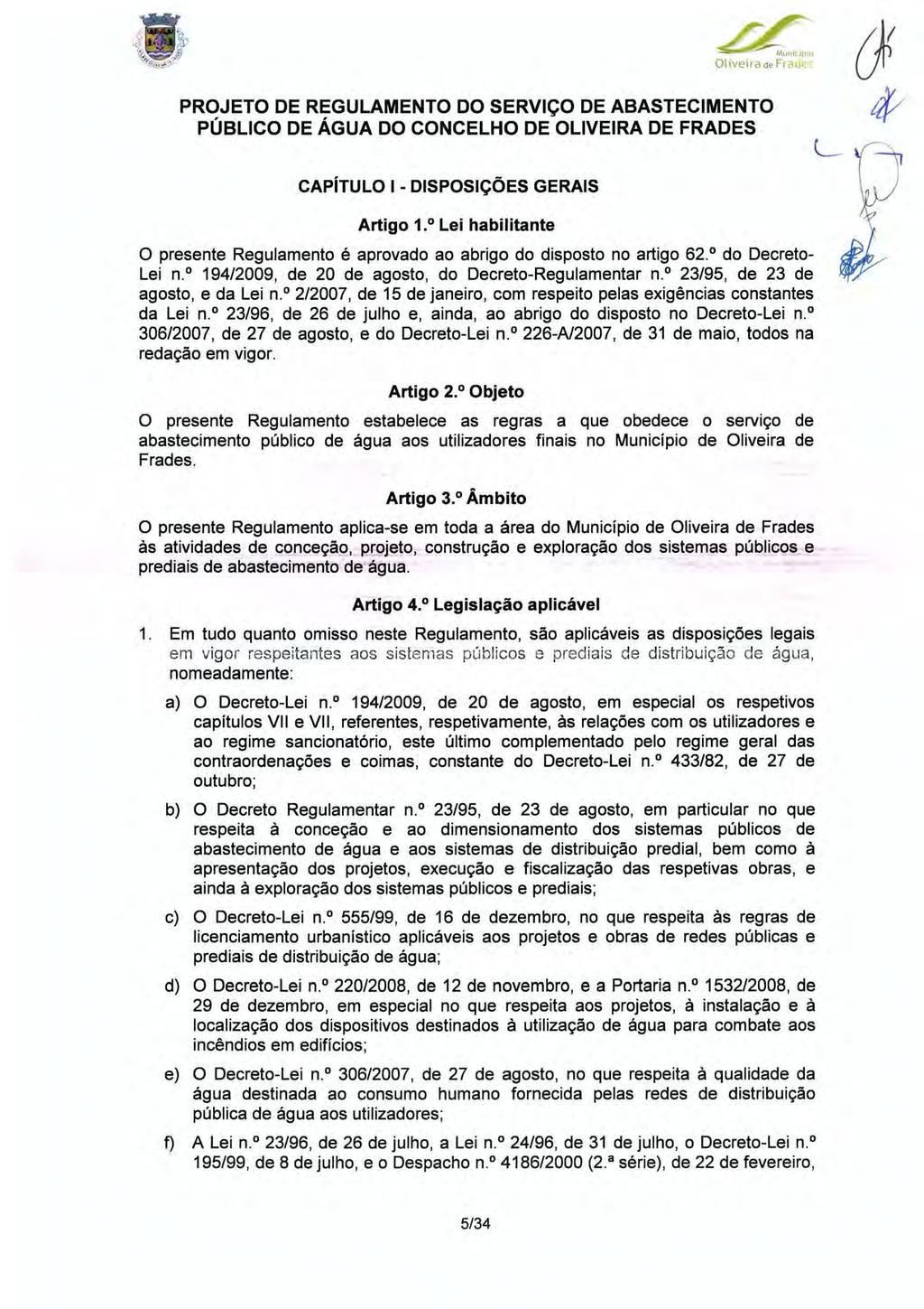 Municipio Oliveira de Frades PROJETO DE REGULAMENTO DO SERVIÇO DE ABASTECIMENTO PÚBLICO DE ÁGUA DO CONCELHO DE OLIVEIRA DE FRADES CAPÍTULO I - DISPOSIÇÕES GERAIS Artigo 1.