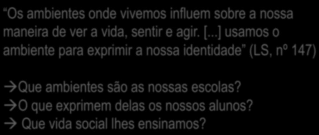 Justiça social escolar Os ambientes onde vivemos influem sobre a nossa maneira de ver a vida, sentir e agir. [.