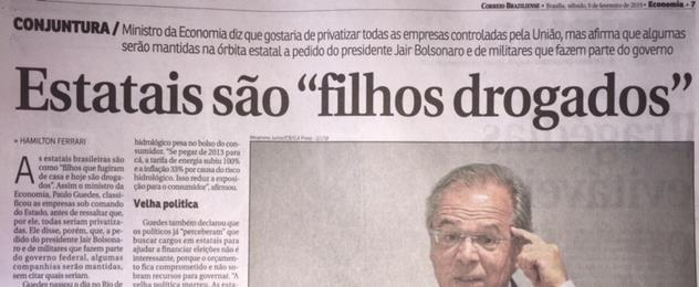 A QUAIS ESTATAIS GUEDES ESTÁ SE REFERINDO? 1.Às empresas estratégicas, como Petrobrás, Eletrobras, Furnas, Casa da Moeda, Embraer, portos, aeroportos... ou 2.