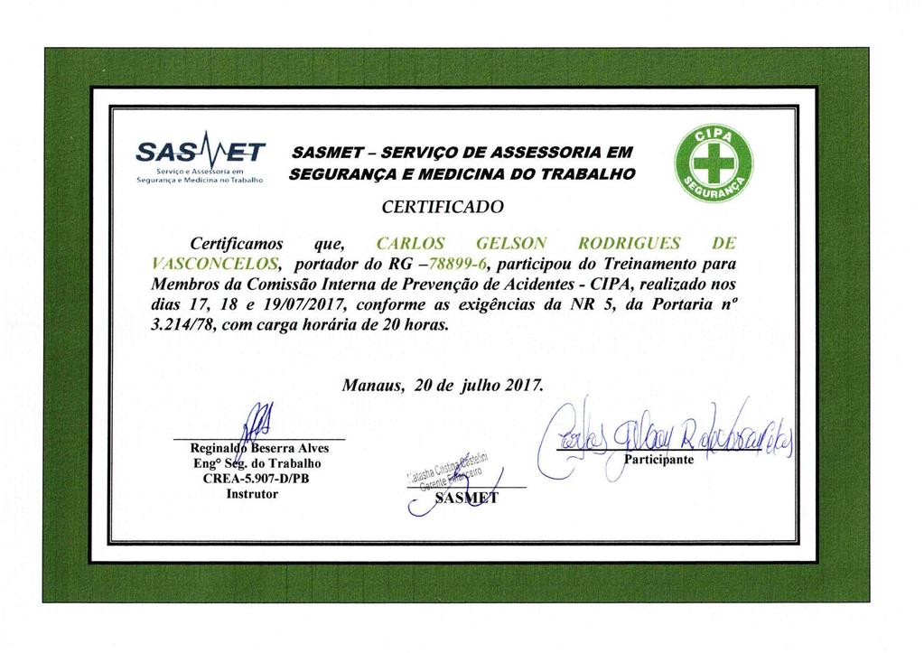 Certificamos que, CARLOS GELSON RODRIGUES DE f/'asconcelos, portador do RG -78899-6, participou do Treinamento para Membros da Comissão Interna de Prevenção de