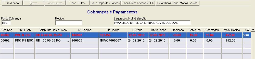 Caixa, cobrança e pagamentos, mapas cobrança permite: (P/F) Cobrança de recibos de prémio, permite Multi-cobrança pagamento de recibos de mais que um segurado utilizando o mesmo meio de pagamento (1