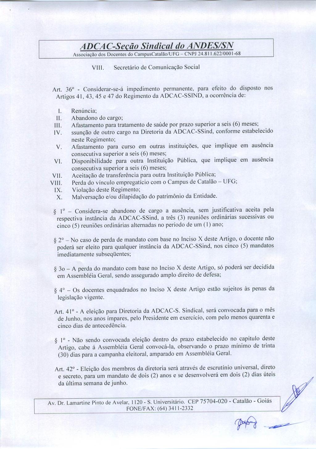 ADCAC-Seção Sindical do ANDES/SN Associação dos Docentes do CampusCatalão/U FG - CN PJ 24.8 I 1.622/0001-68 VIII. Secretário de Comunicação Social Art.