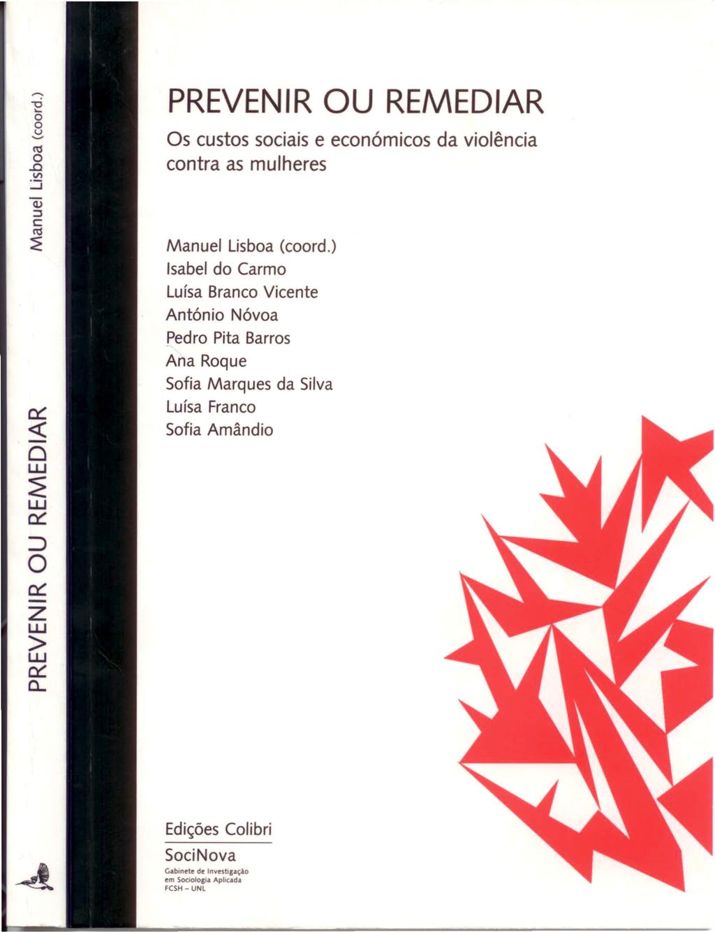 "'O... o PREVENIR OU REMEDIAR Os custos sociais e económicos da violência contra as mulheres «o UJ Manuel Lisboa (coord.