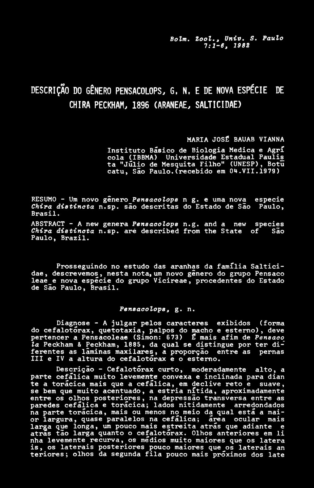(UNESP), Botu catu, São Paulo.(recebido em OU.VII.1979) RESUMO - Um novo gênero Pensacolops n g. e uma nova Chira distincta n.sp. são descritas do Estado de São Brasil.