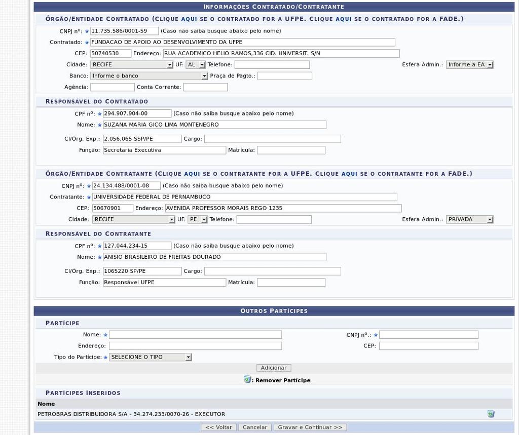 Na tela visualizada acima, na seção Órgão/Entidade Contratado forneça as informações abaixo: CNPJ n do órgão contratado; Razão social ou nome do Contratado.