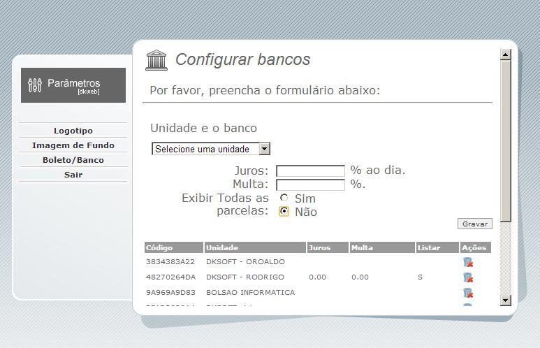 5 DKWeb Alunos Configuração de Parâmetros 4. Configurando Boletos A configuração de bancos, juros e multa é utilizada para geração da segunda via de boleto.