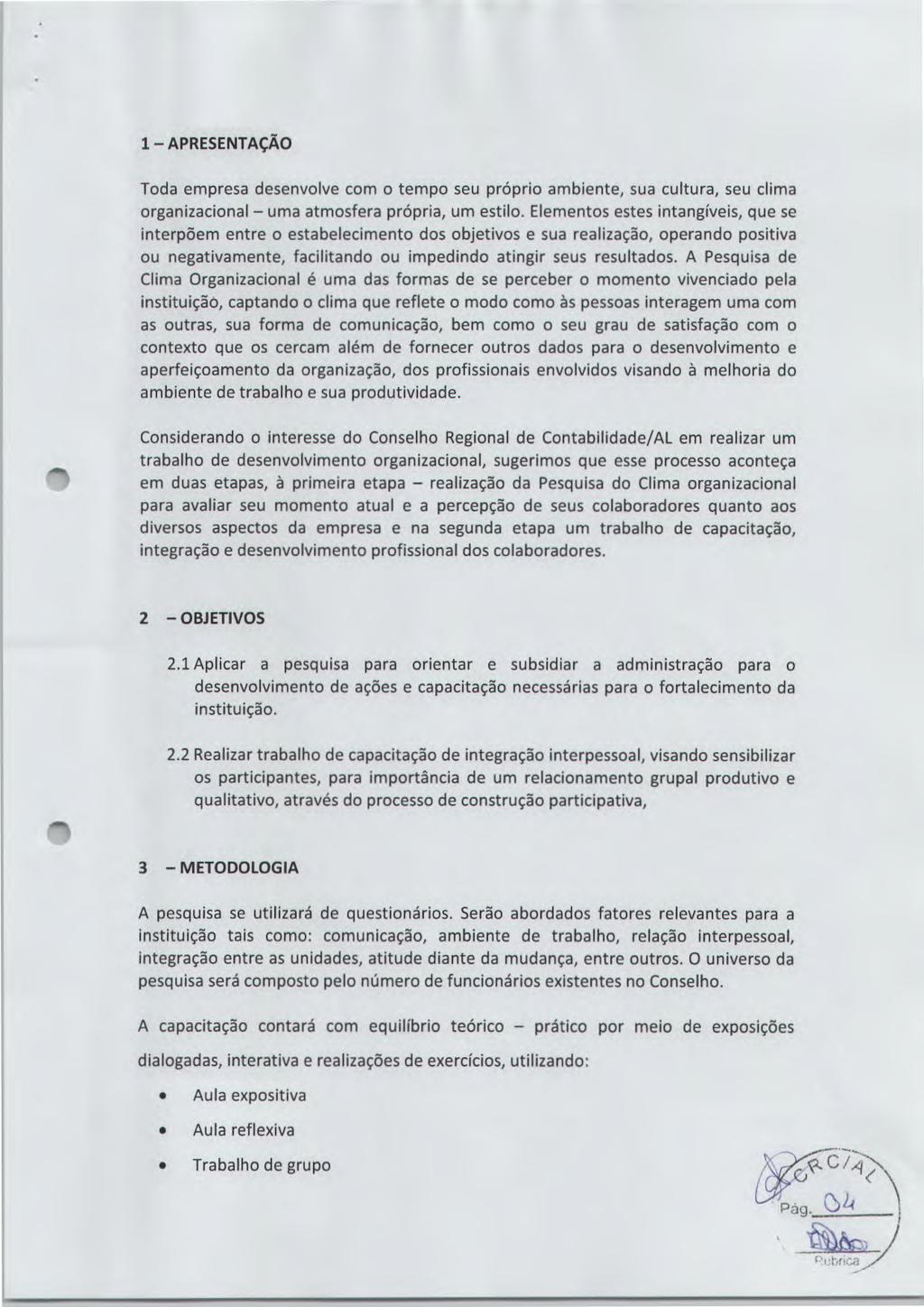 1 - APRESENTAÇÃO Toda empresa desenvolve com o tempo seu próprio ambiente, sua cultura, seu clima organizacional - uma atmosfera própria, um estilo.