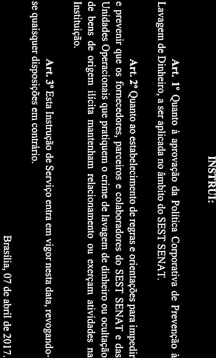 SEST SENAT Aprendizagem do Transporte INSTRUÇÃO DE SERVIÇO IS-DEXISEST/SENAT N. 016/2017 Dispõe sobre a à Lavagem de Dinheiro no do SEST SENAT.