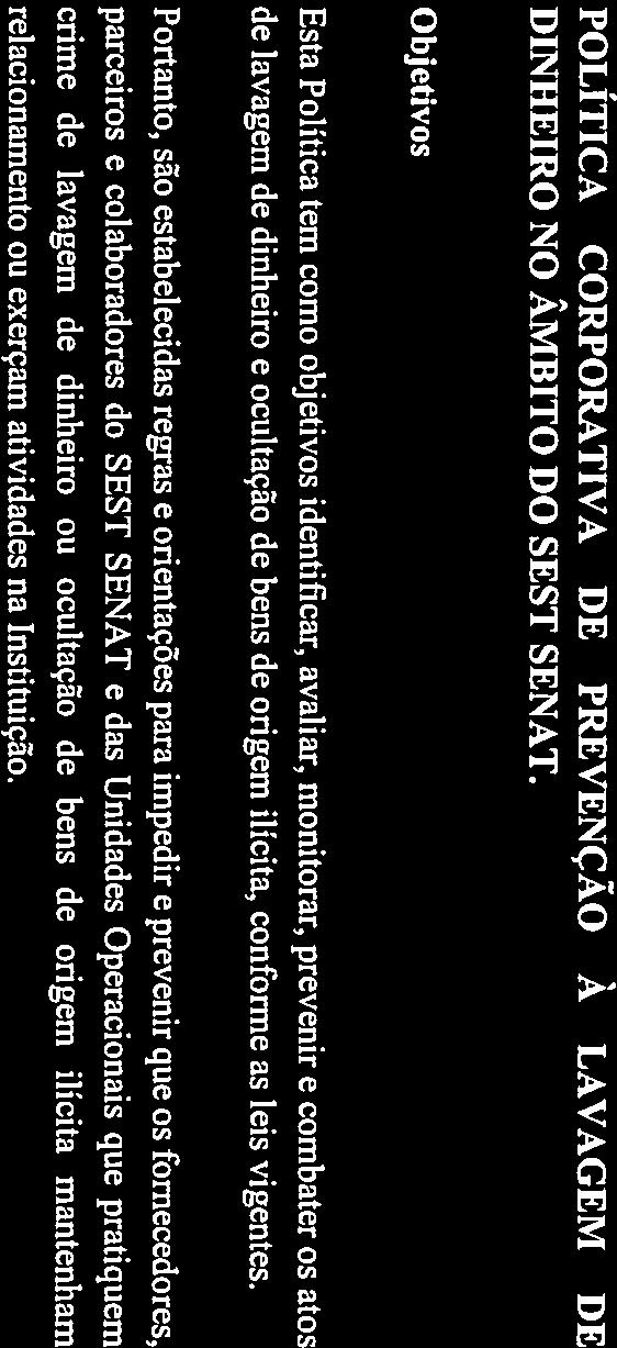Portanto, são estabelecidas regras e orientações para impedir e prevenir que os fornecedores, parceiros e colaboradores do SEST SENAT e das Unidades Operacionais que pratiquem crime de lavagem de