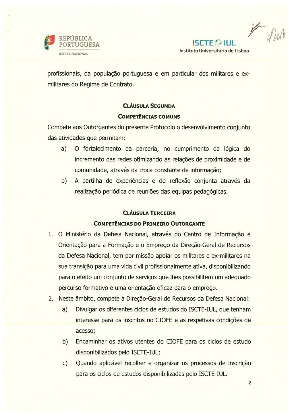 REPÚBUCA DEFESA N CIONAL ISCTE f~~ IUL Instituto Universit ário de Lisboa profissionais, da população portuguesa e em particular dos militares e exmilitares do Regime de Contrato.