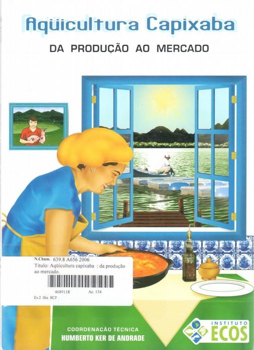RIBEIRO, Alan Marques et al. Aquicultura capixaba: da produção ao mercado.