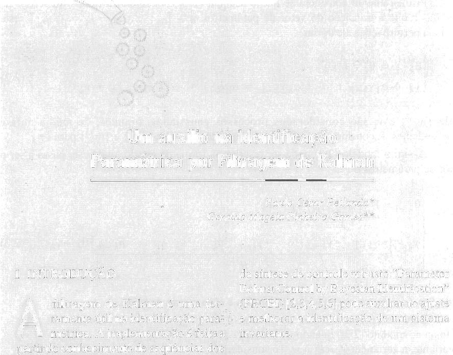 '-.... '.. :.'... : Um auxíli na Identificaçã Paramétrica pr Filtragem de Kalman Paul César Pellanda* Gerald Magela Pinheir Gmes** 1.