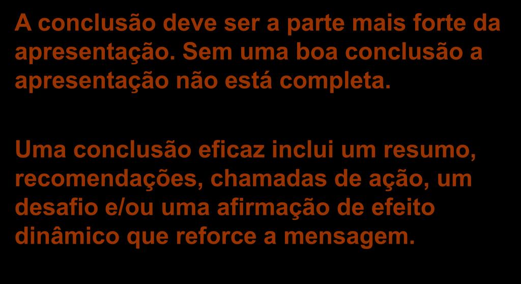 Uma conclusão eficaz inclui um resumo, recomendações, chamadas de