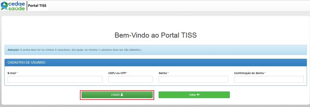 1. Primeiro acesso Caso seja o primeiro acesso no Portal TISS, será necessário efetuar o cadastro inicial.