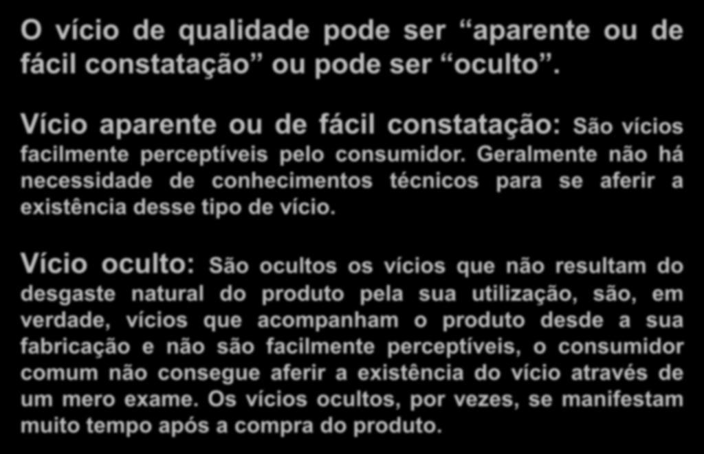 Geralmente não há necessidade de conhecimentos técnicos para se aferir a existência desse tipo de vício.