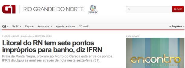 Natal/RN, a do Forte e a de Ponta Negra (Morro do Careca). A seguir seguem as figuras com as principais matérias e notícias.