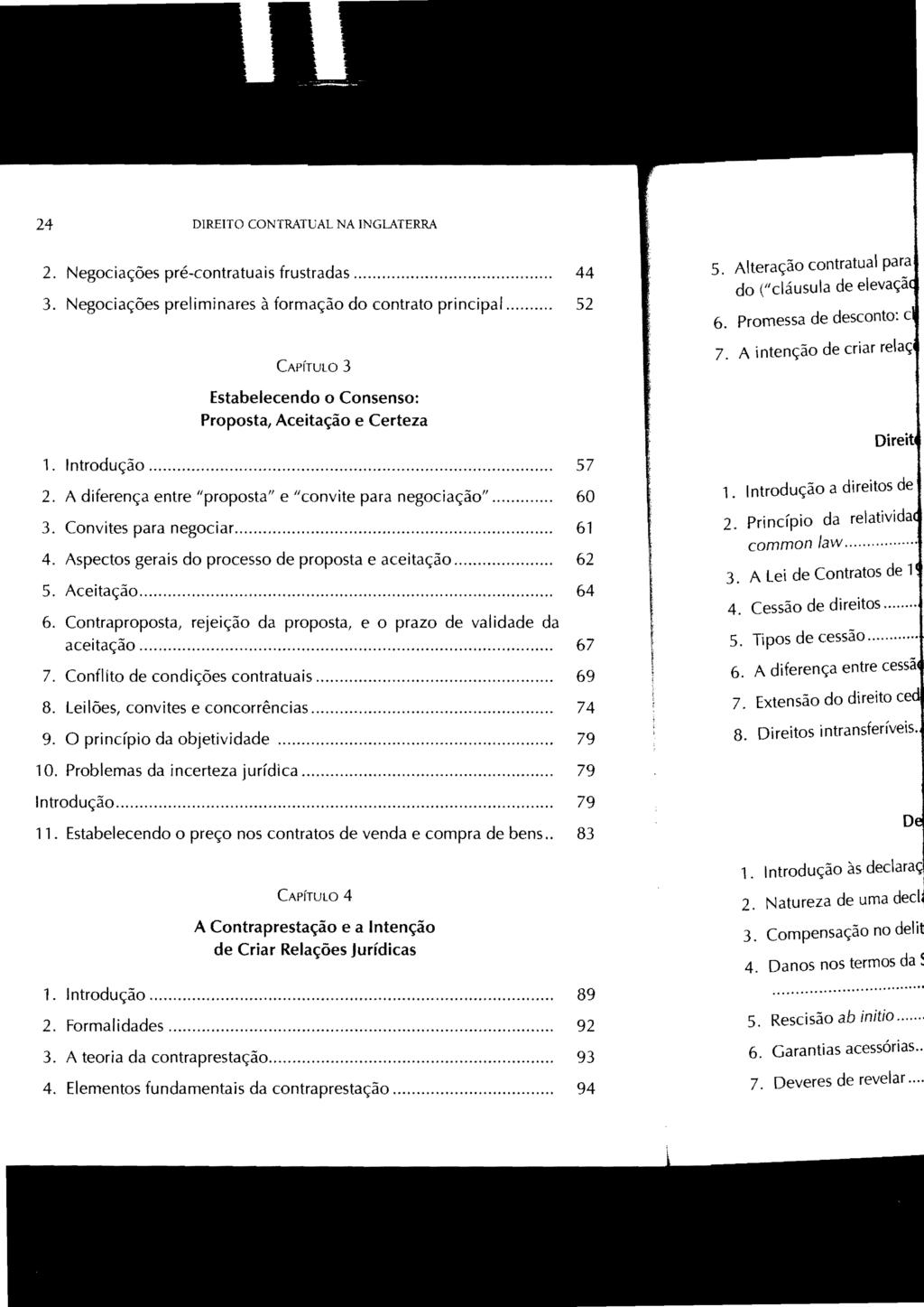 24 DIREITO CONTRATUAL NA INGLATERRA 2. Negociações pré-contratuais frustradas... 44 3. Negociações preliminares à formação do contrato principal.