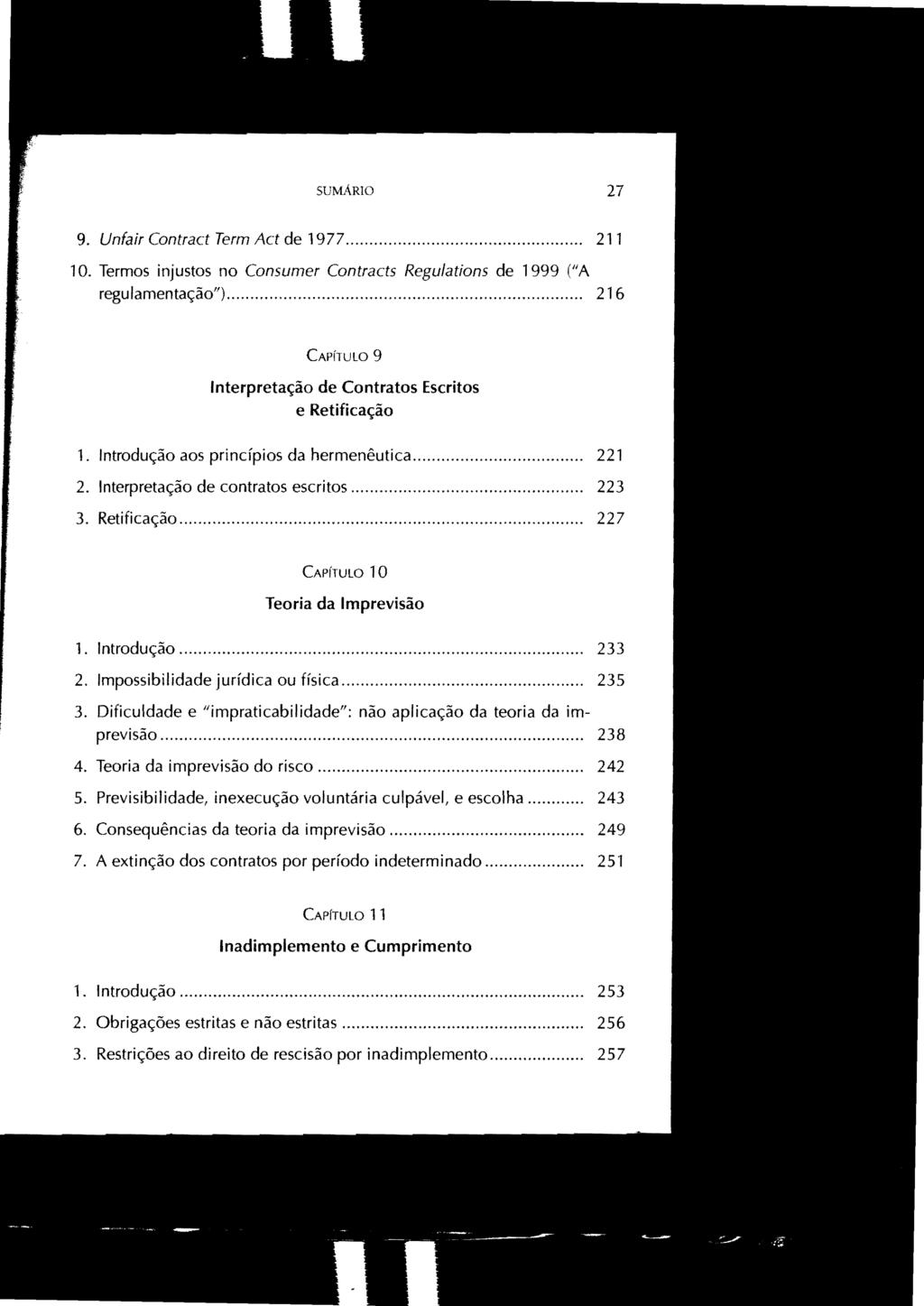 SUMÁRIO 27 9. UnfairContractTermActde1977... 211 10. Termos injustos no Consumer Contracts Regulations de 1999 (lia regulamentação").