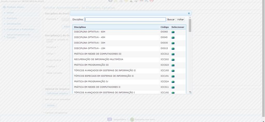 18 OBS: É possível buscar a disciplina digitando o nome ou código da disciplina no campo disciplina 5º Clique no ícone selecionar para escolher a disciplina