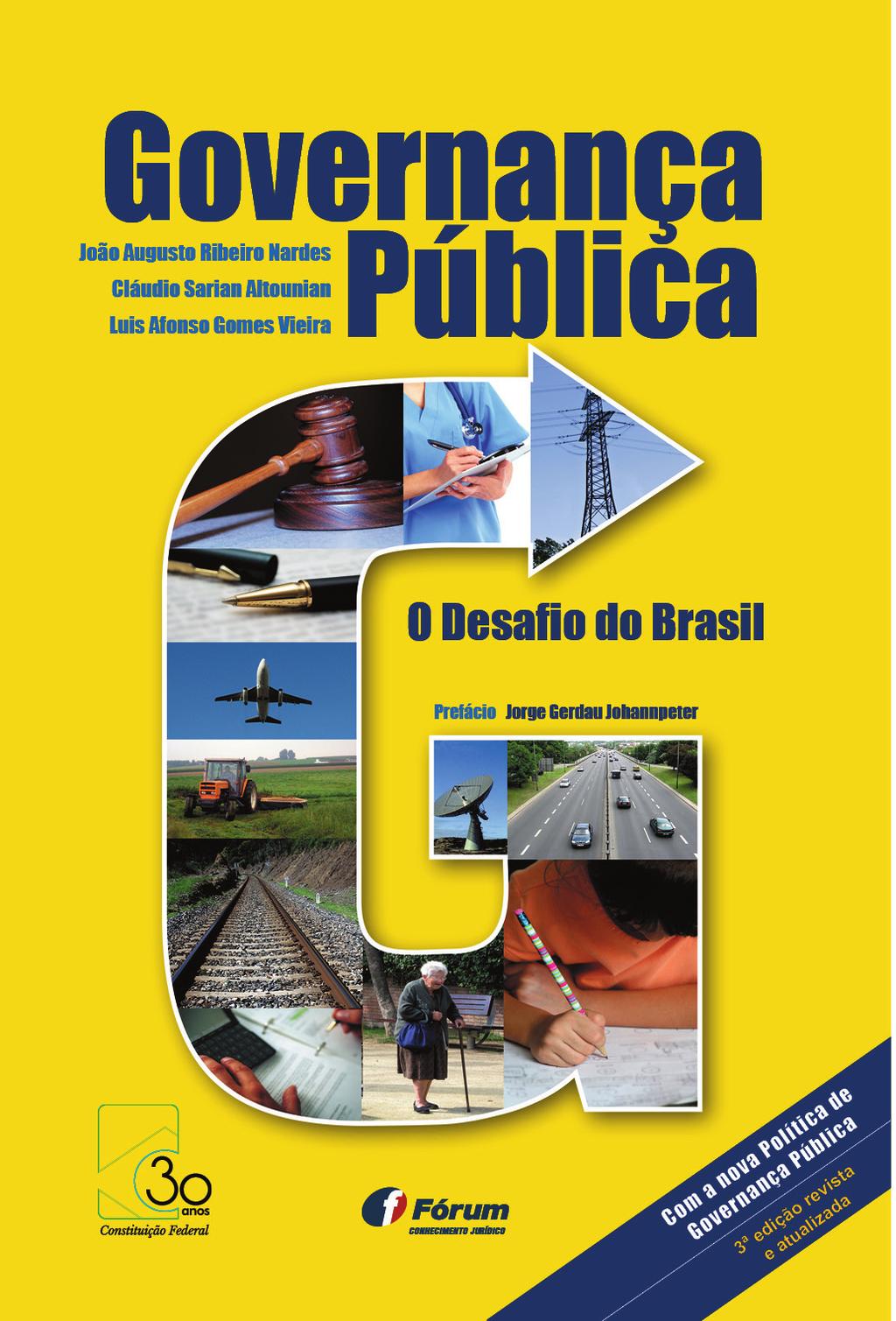 João Augusto Ribeiro Nardes Cláudio Sarian Altounian Luis Afonso Gomes Vieira GOVERNANÇA PÚBLICA O desafio do Brasil Incluindo a recém-aprovada Política Nacional de Governança, de acordo com o