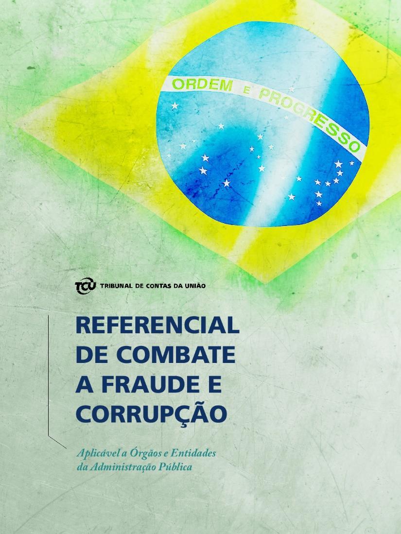 LEITURA COMPLEMENTAR Referencial de combate a fraude e corrupção aplicável a órgãos e entidades da