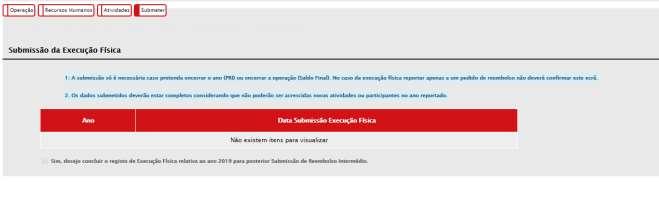 3.5 SUBMETER Será através do separador Submeter que o utilizador irá dar como concluído o registo da execução física de um determinado ano ou da operação, de forma a ser possível submeter o pedido de