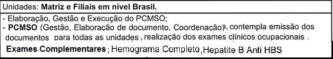 Anexo II Especificações técnicas da Prestação de Serviços e Quantidade - Exames ocupacionais: 1. admissional; 2. periódico a cada 6 meses, devido a equipe técnica e enfermagem usar dosímetro; 3.