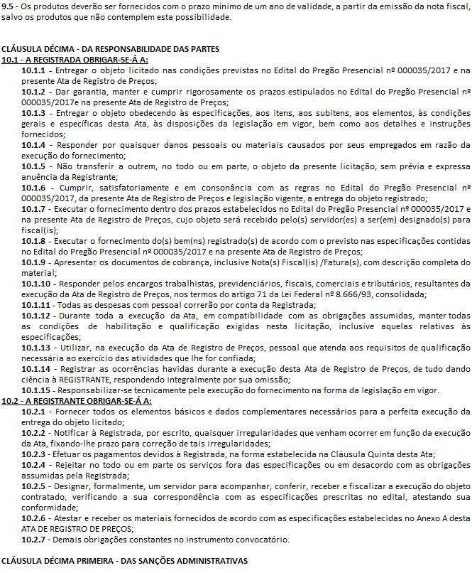 desconformidade com o que fora cotado no ato da sessão de julgamento e habilitação, a empresa será penalizada e, conseqüentemente, será chamado o segundo classificado. 9.