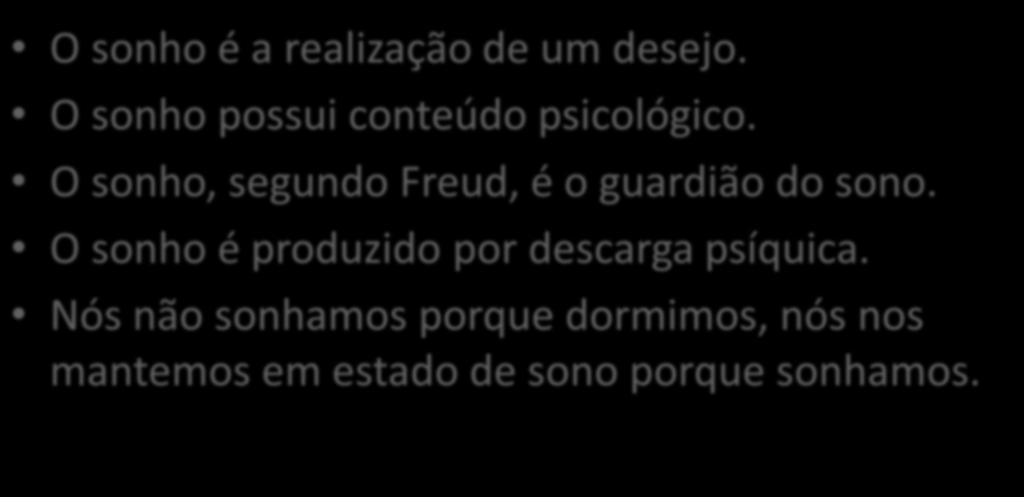 O sonho, segundo Freud, é o guardião do sono.