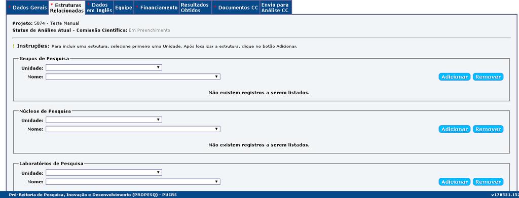 3.2.2 Aba Estruturas de Pesquisa Nesta aba é obrigatório informar com quais estruturas de pesquisa (grupo, núcleo,