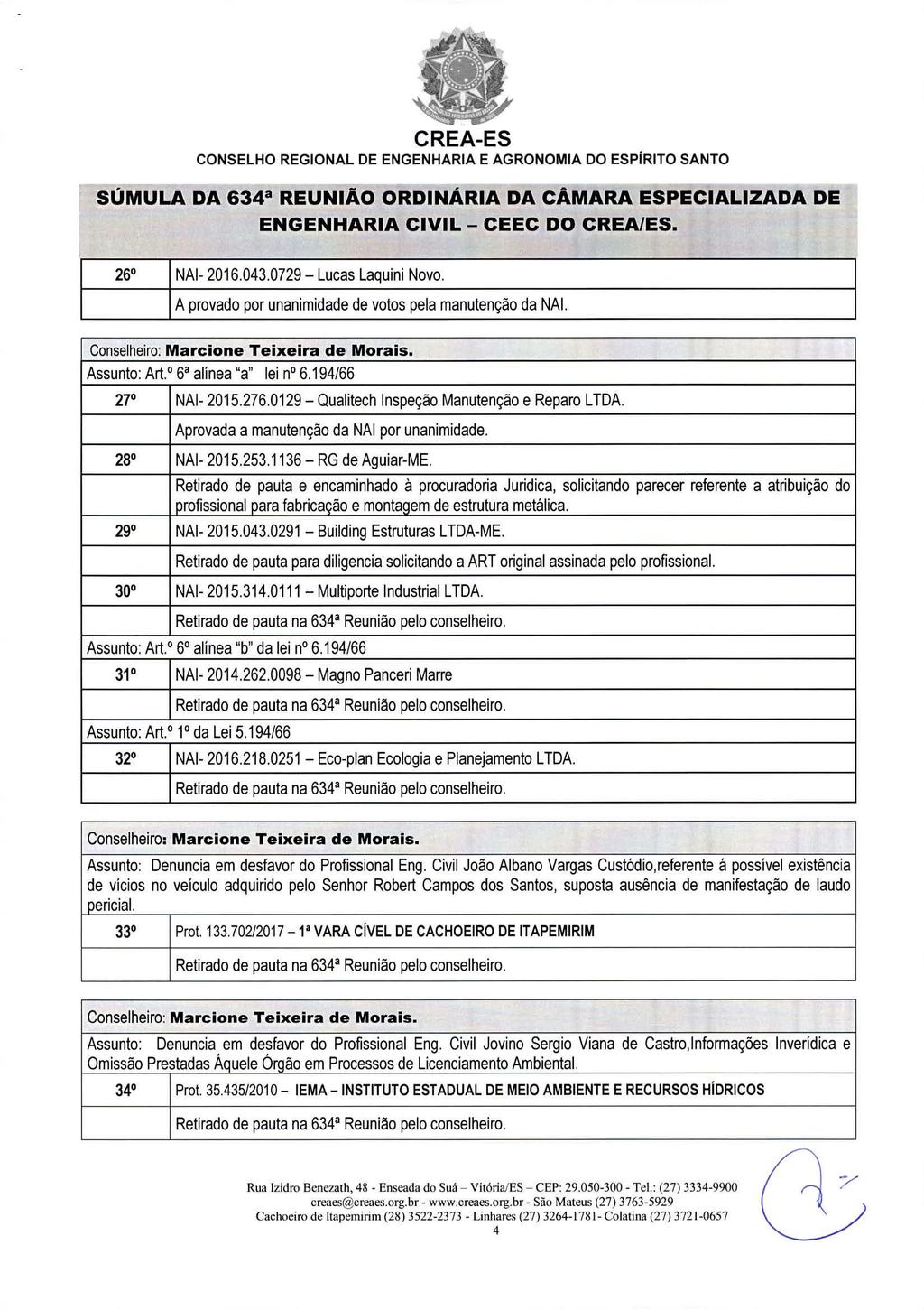 CONSELHO REGIONAL DE ENGENHARIA E AGRONOMIA DO ESPÍRITO SANTO SÚMULA DA 634" REUNIÃO ORDINÁRIA DA CÂMARA ESPECIALIZADA DE ENGENHARIA CIVIL - CEEC DO CREA/ES. 26 NAI- 2016.043.
