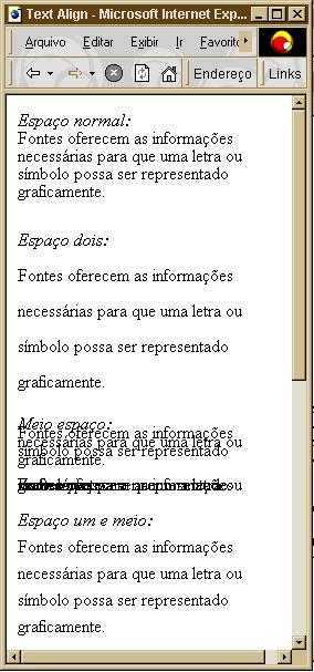 Na prática, apenas o Internet Explorer 4 suporta vertical-align com os valores sub e super (coloca elementos em subscrito ou sobrescrito). 4.4.4. text-indent A propriedade text-indent se aplica a elementos de bloco e realiza a endentação da primeira linha.