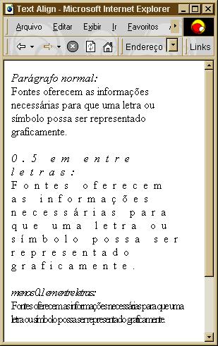 line-height: número_absoluto line-height: comprimento ou unidade line-height: porcentagem Exemplos: H1 {line-height: 0 } // sobreposição de linhas H1 {line-height: 2 } // espaço duplo H1